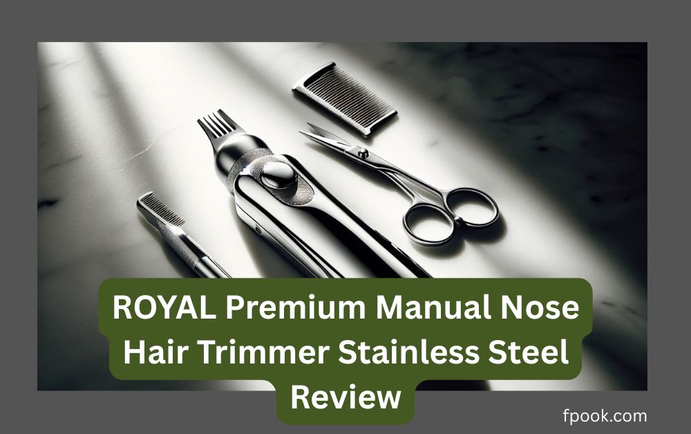 ROYAL Premium Manual Nose Hair Trimmer Stainless Steel Review